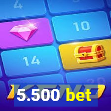 5.500 bet